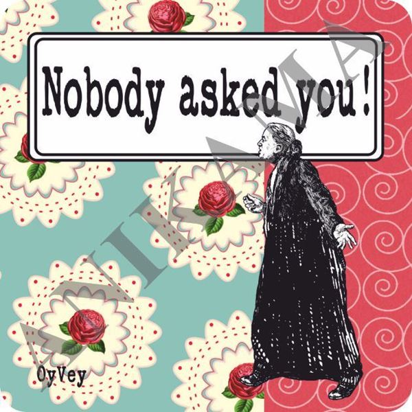 תמונה של Nobody asked you Magnet