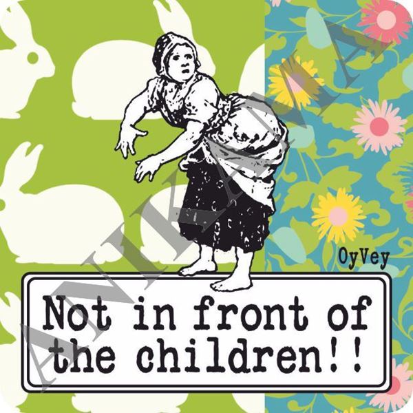 תמונה של Not in front of the children Magnet