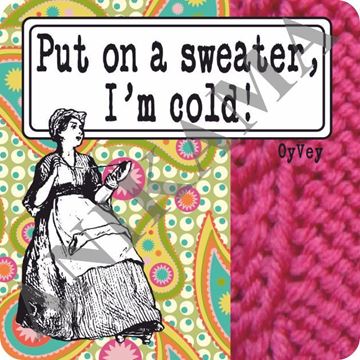 תמונה של Put on a sweater I'm cold Magnet