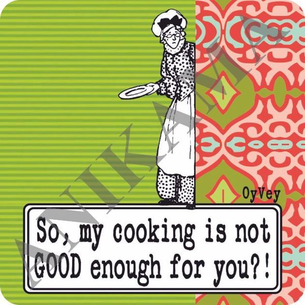 תמונה של So my cooking isn't good enough for you Magnet