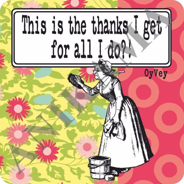 תמונה של This is the thanks I get for all I do Magnet