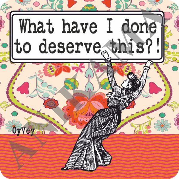 תמונה של What have I done to deserve it Magnet