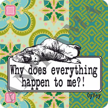 תמונה של Why does everything happen to me Magnet