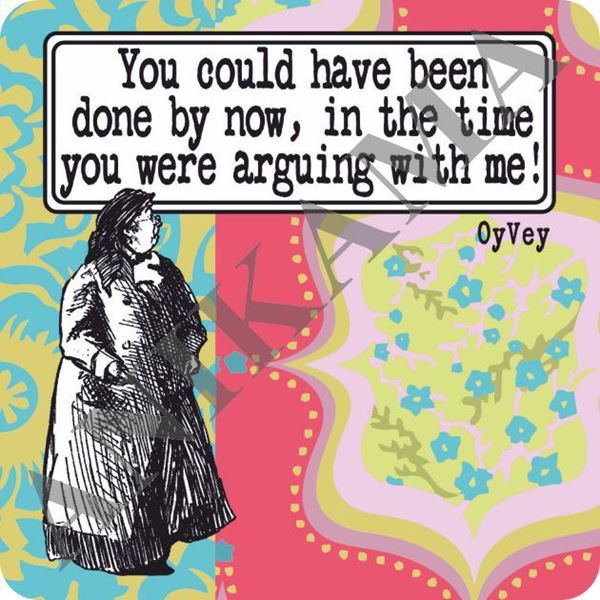 תמונה של You could have been done by now in the time you were arguing with me Magnet