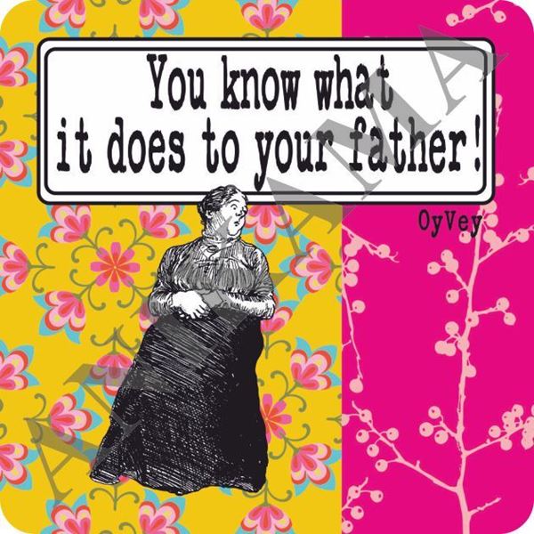 תמונה של You know what it does to your father Magnet