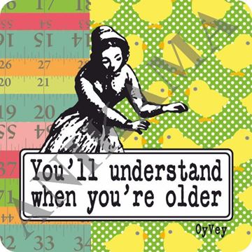 תמונה של You'll understand when you're older Magnet