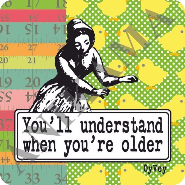 תמונה של You'll understand when you're older Magnet