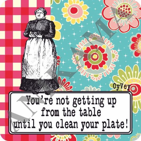 תמונה של You're not getting up from the table until you clear your plate Magnet